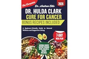 Dr. Hulda Clark Cure for Cancer: A Beginner-Friendly Guide to Natural Wellness and Supportive Living