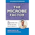 The Microbe Factor: Your Innate Immunity and the Coming Health Revolution