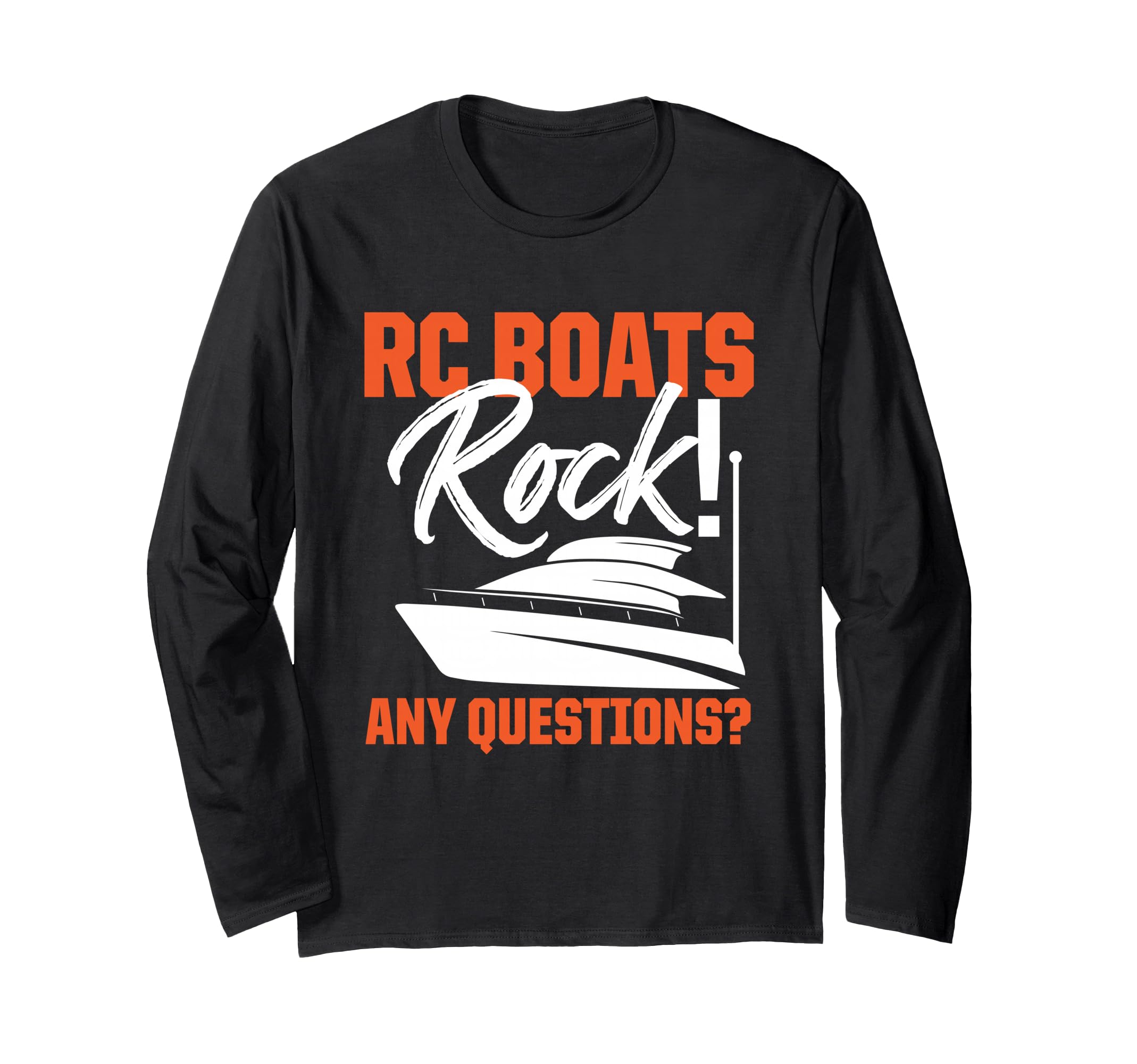 RC Boats Rock Any Questions? Remote Control Racing Collector Long Sleeve T-Shirt