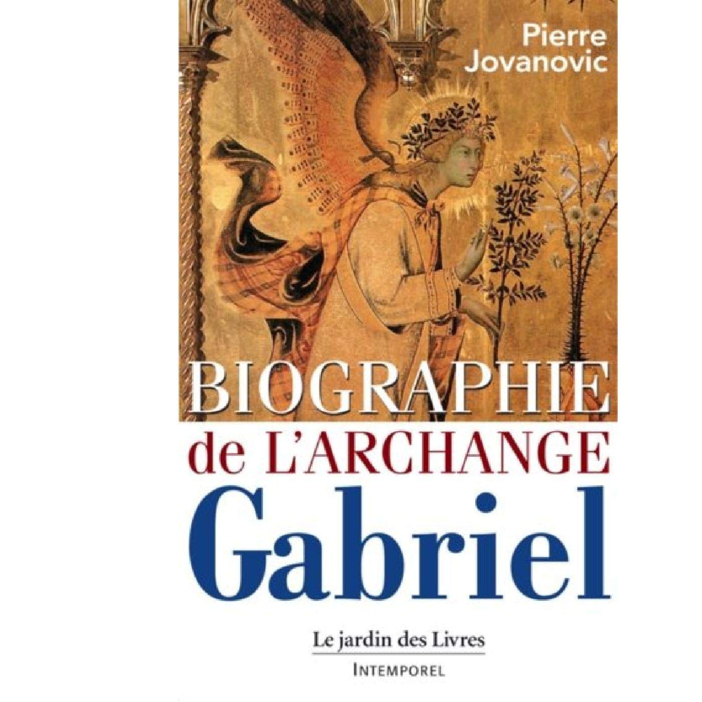 Biographie De L Archange Gabriel Les Anges 9782914569088 Amazon Com Books