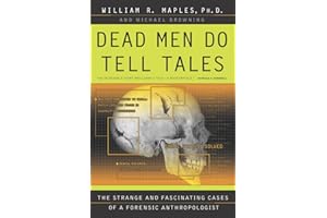Dead Men Do Tell Tales: The Strange and Fascinating Cases of a Forensic Anthropologist