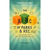 The ABCs of Parks & Rec: Short, Snarky, and So True It Hurts: An Illustrated Gift Book for Parks and Rec Pros