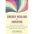 Energy Healing for Empaths: How to Protect Yourself from Energy Vampires, Honor Your Boundaries, and Build Healthier Relationships