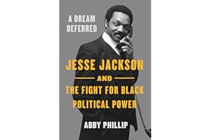 A Dream Deferred: Jesse Jackson and the Fight for Black Political Power