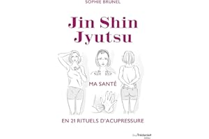 Jin Shin Jyutsu - Ma santé en 21 rituels d'acupressure (French Edition)