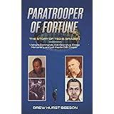 Paratrooper of Fortune: The Story of Ted B. Braden - Vietnam Commando, CIA Operative, Congo Mercenary, and just maybe D.B. Co