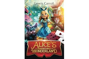 Alice’s Adventures in Wonderland (Annotated): The Classic Edition: The Wonderful Alice in Wonderland book by Lewis Carroll brought to life with original illustrations