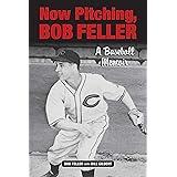 Now Pitching, Bob Feller: A Baseball Memoir
