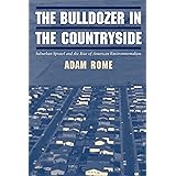 The Bulldozer in the Countryside: Suburban Sprawl and the Rise of American Environmentalism (Studies in Environment and Histo