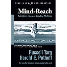 Mind-Reach: Scientists Look at Psychic Abilities (Studies in Consciousness)
