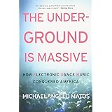 The Underground Is Massive: How Electronic Dance Music Conquered America