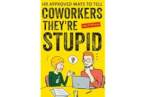 HR Approved Ways To Tell Coworkers They're Stupid: 75 Witty Sayings to Keep Everyone Laughing at Work (Funny Gag Gift for Coworkers)