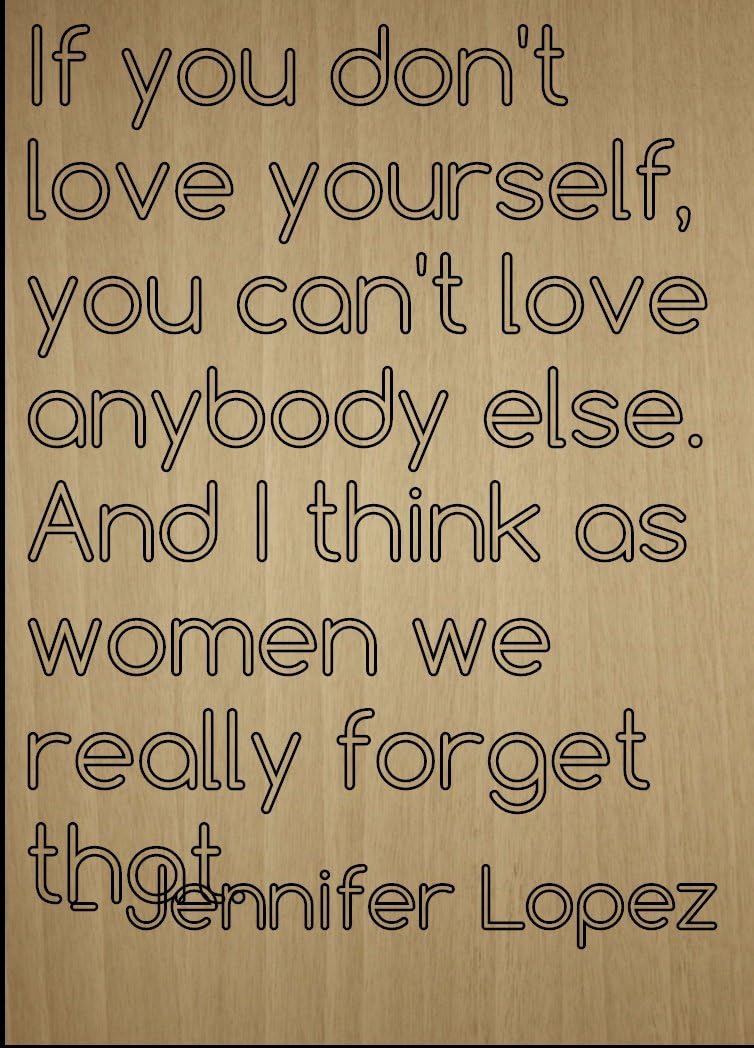 Mundus Souvenirs If You Don't Love Yourself, You Can't. Quote by Jennifer Lopez, Laser Engraved on Wooden Plaque - Size: 8"x10"