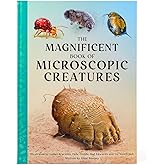 The Magnificent Book of Microscopic Creatures