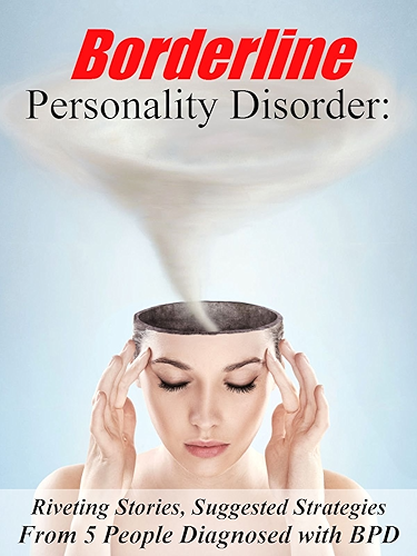 Download Borderline Personality Disorder: Riveting Stories, Suggested Strategies from 5 Women Diagnosed with BPD (Anthology) (English Edition) PDF