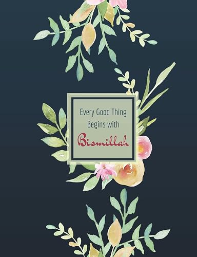 Download Every Good Thing Begins with Bismillah: Muslim Journal, Wide Ruled, Blank Lines, 110 pages, Islamic Gifts for Women & Girls, Navy Floral PDF