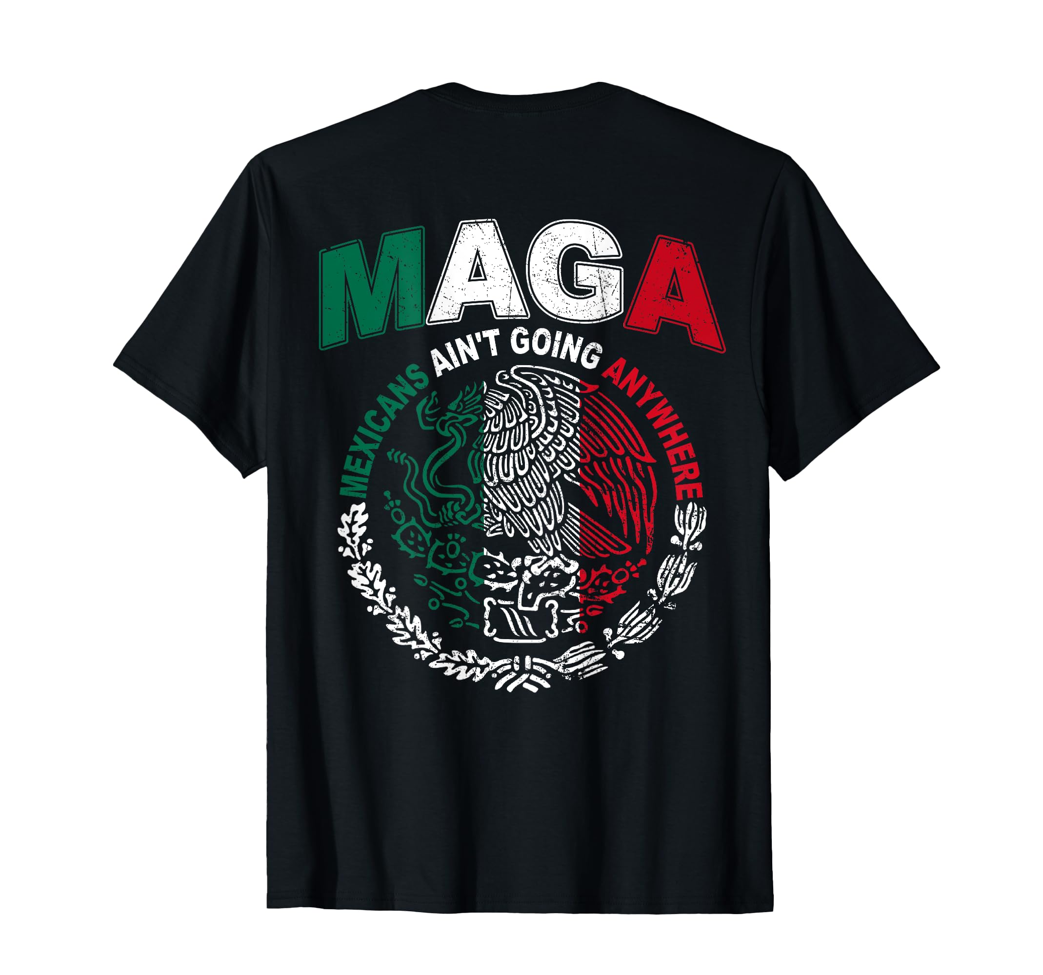 Photo 1 of (ON BACK) MAGA Mexicans Ain’t Going Anywhere T-Shirt