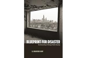 Blueprint for Disaster: The Unraveling of Chicago Public Housing (Historical Studies of Urban America)