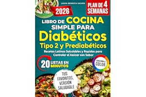 Libro de Cocina Simple para Diabéticos Tipo 2 y Prediabéticos: Guía Práctica de Recetas Latinas Saludables, Sabrosas y Segura