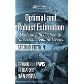 Optimal and Robust Estimation: With an Introduction to Stochastic Control Theory, Second Edition (Automation and Control Engineering)