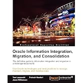 Oracle Information Integration, Migration, and Consolidation