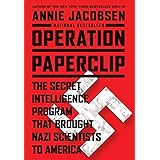 Operation Paperclip: The Secret Intelligence Program that Brought Nazi Scientists to America