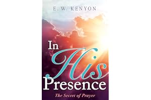 In His Presence: The Secret of Prayer