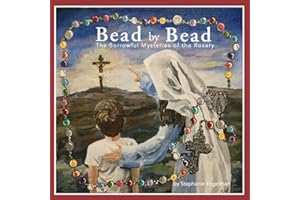 Bead by Bead: The Sorrowful Mysteries of the Rosary for Children (Bead by Bead: The Rosary for Children)