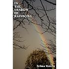 In The Shadow of Rainbows: A Collection of Songs of Presence