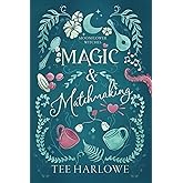 Magic & Matchmaking: A Cozy Fantasy Romance (Moonflower Witches)