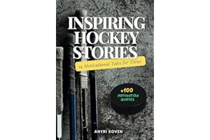 Inspiring Hockey Stories & Facts: 14 Motivational Tales for Teens and Young Players & 100+ Motivational Quotes from Outstanding Athletes | Hockey Games Stories | Perfect Books for Teenage Boys