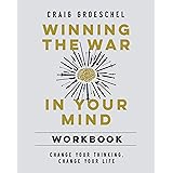 Winning the War in Your Mind Workbook: Change Your Thinking, Change Your Life