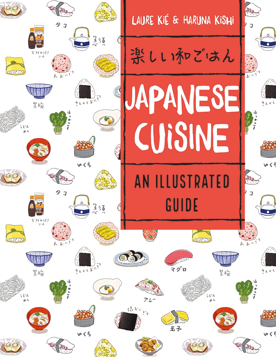 Japanese Cuisine: An Illustrated Guide (Asian Food)