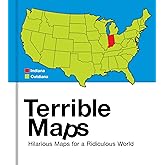 Terrible Maps: Hilarious Maps for a Ridiculous World