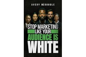 Stop Marketing Like Your Audience Is White: Breaking the Default Mold in Marketing and Messaging