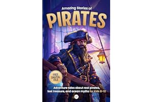 Amazing Stories of Pirates: Adventure tales about real pirates, lost treasure, and ocean myths for kids 8-12