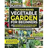 The Year-Round Vegetable Garden for Beginners: A Simple No-Dig Guide to a High-Yield Organic Harvest. Master Raised Beds, Com