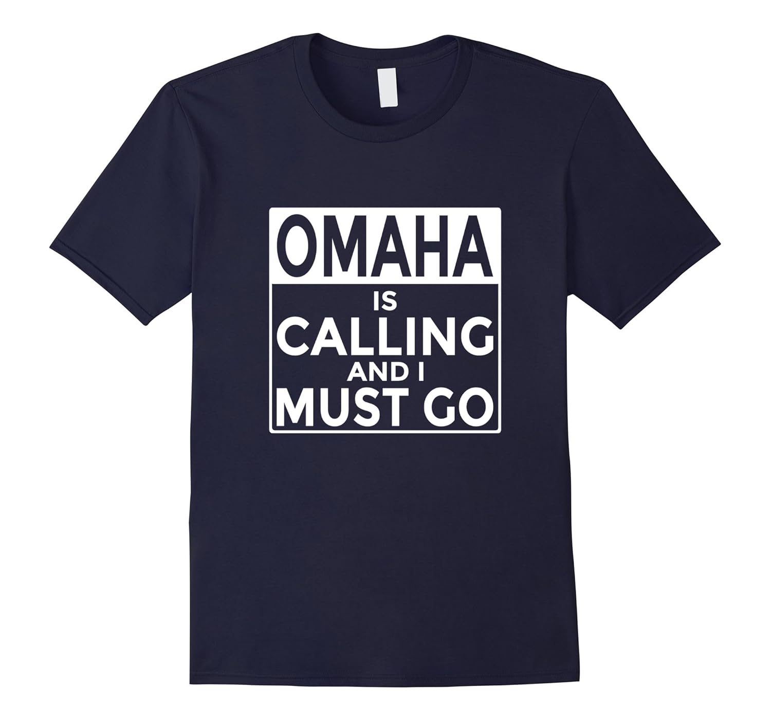 Funny Nebraska T Shirt Omaha is Calling and I Must Go-ANZ