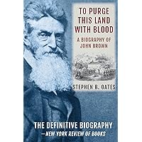 To Purge This Land with Blood: A Biography of John Brown [Updated Edition]