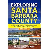 Exploring Santa Barbara County: Insider Insights from a Local Resident for Your Ultimate Travel Experience 2024 Edition (Travel Series)