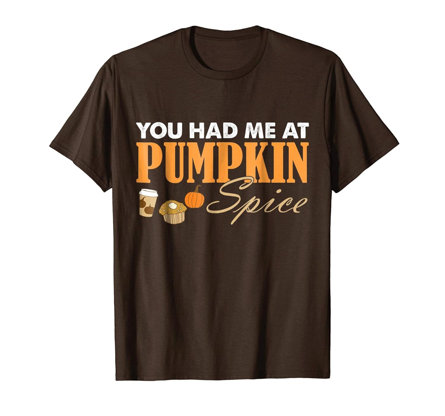 You Had Me At Pumpkin Spice Fall Coffee T-Shirt-Rose