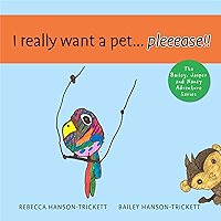 Books for kids: I really want a pet...please: Kids Books, Childrens Books, children books (The Bailey, Jasper and Nancy… book cover Books for kids: I really want a pet...please: Kids Books, Childrens Books, children books (The Bailey, Jasper and Nancy… book cover