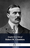 Delphi Complete Weird Tales of Robert W. Chambers (Illustrated) (Series Five Book 8)