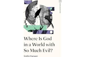 Where Is God in a World with So Much Evil? (TGC Hard Questions)