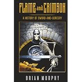 Flame and Crimson: A History of Sword-and-Sorcery