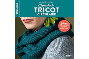 Apprendre le tricot circulaire: 14 leçons et 8 créations expliquées en pas à pas (Leçons et idées pour débuter) (French Editi