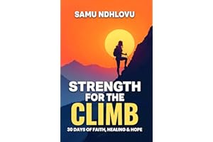 Strength For The Climb : 30 Days of Faith, Healing & Hope