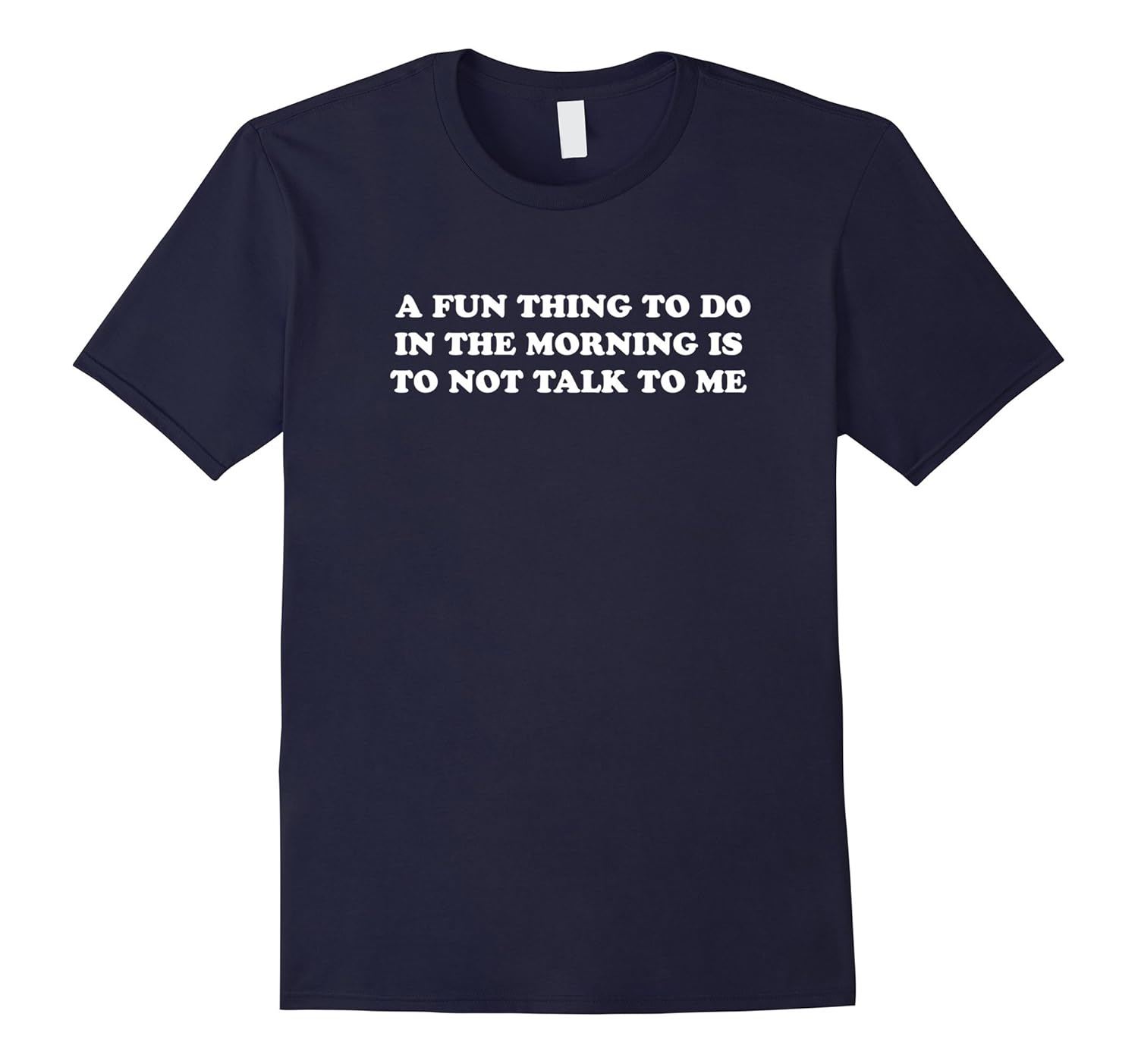 A Fun Thing To Do In The Morning Is To Not Talk To Me Shirt-ANZ