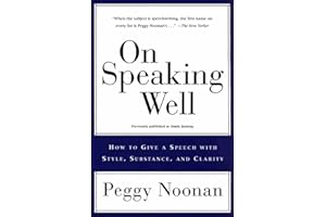 On Speaking Well: How to Give a Speech with Style, Substance, and Clarity