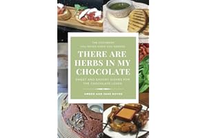 There Are Herbs In My Chocolate: (Revised and Expanded Version)